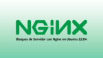 Configuración de Bloques de Servidor con Nginx en Ubuntu 22.04