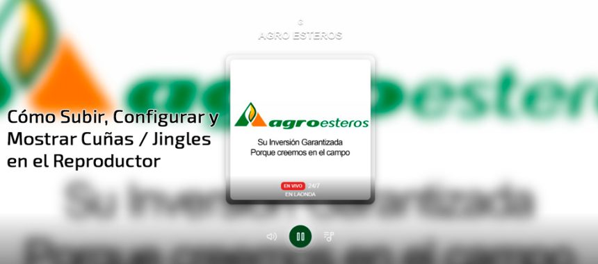 Cómo Subir, Configurar y Mostrar Cuñas / Jingles en Tu Reproductor