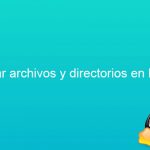 Cómo copiar archivos y directorios en Linux