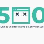 ¿Qué es un error interno del servidor 500?